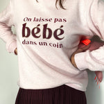 Sweat-shirt femme culte - "On ne laisse pas bébé dans un coin" - Rose chiné sweatshirt bébé MELLIPOU