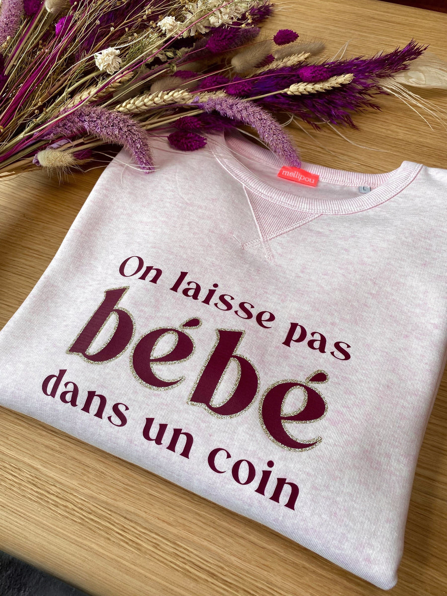 Sweat-shirt femme culte - "On ne laisse pas bébé dans un coin" - Rose chiné sweatshirt bébé MELLIPOU